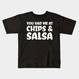 You Had Me At Chips and Salsa Kids T-Shirt